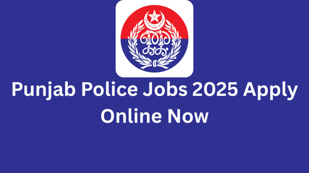 Punjab Police Jobs 2025 Apply Online Now