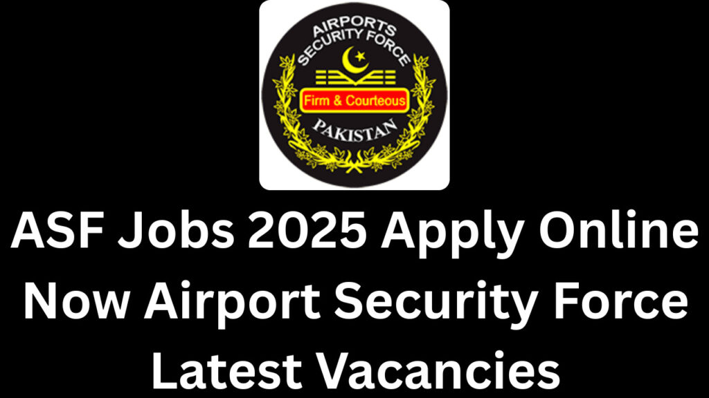 ASF Jobs 2025 Apply Online Now Airport Security Force Latest Vacancies