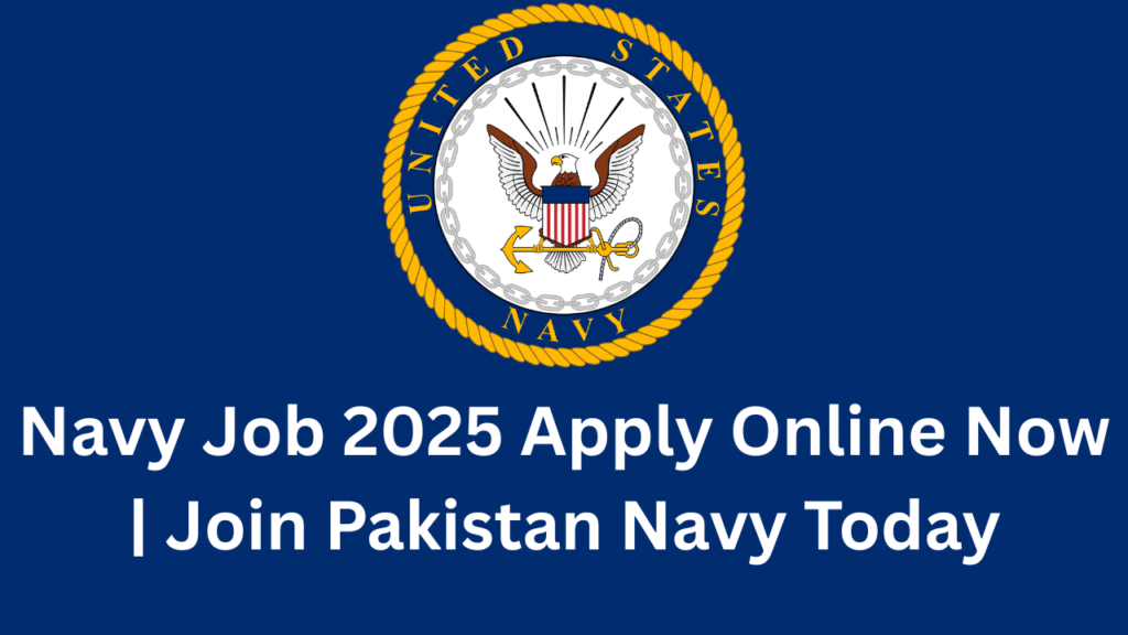 Navy Job 2025 Apply Online Now | Join Pakistan Navy Today