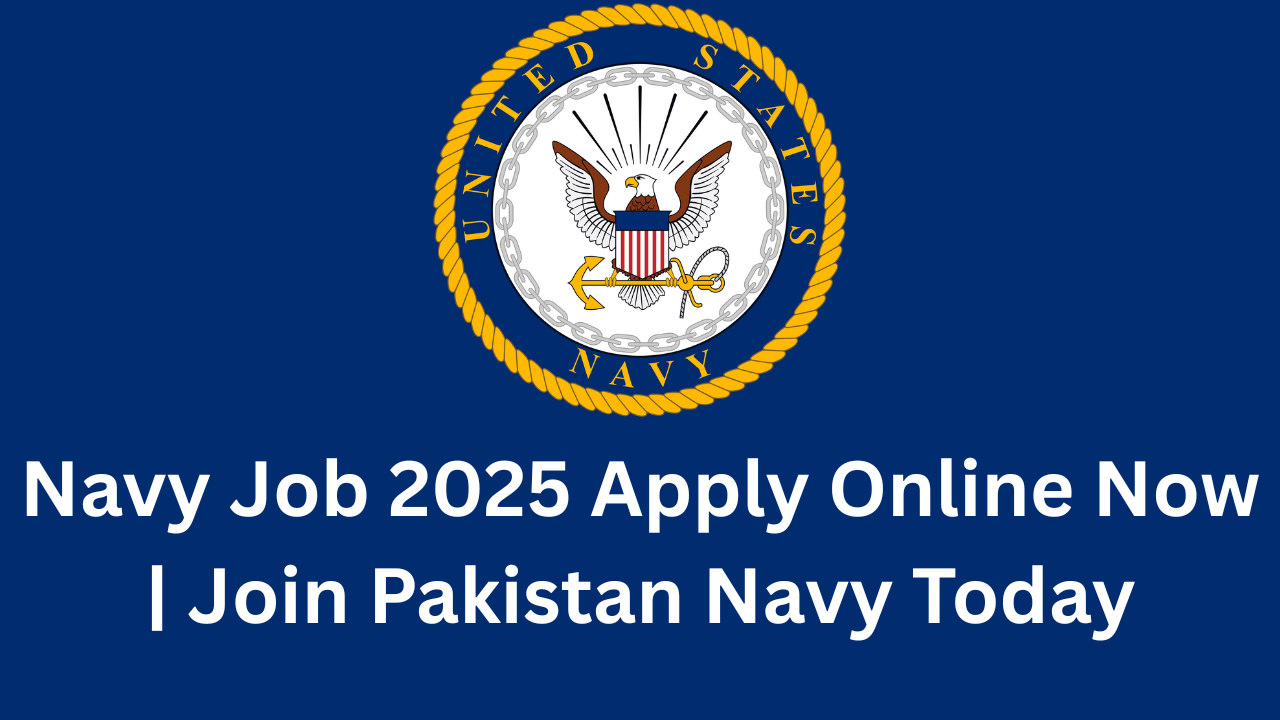 Navy Job 2025 Apply Online Now | Join Pakistan Navy Today